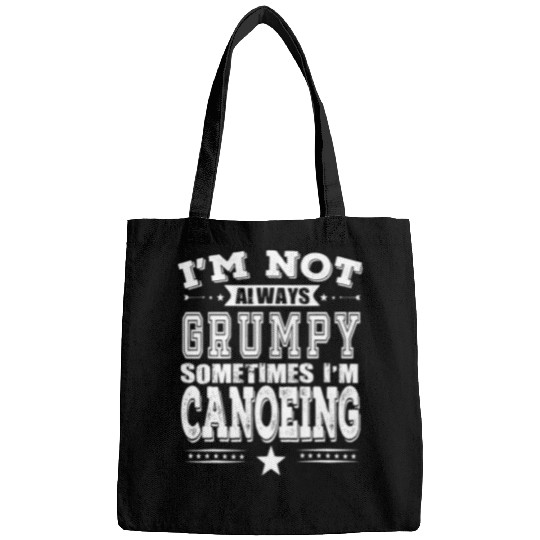 Canoe Water Canoeing Fans Are Not Always Grumpy Funny Bags