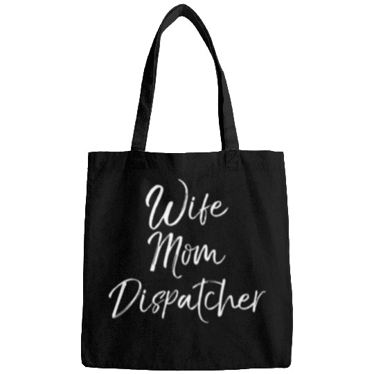 Wife Mom Dispatcher Mother Bags