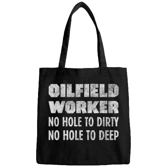 Oil Rig Funny Quote Oilfield Worker Oildrilling Bags