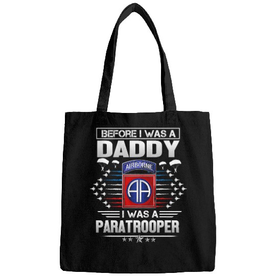 Before I Was A Daddy I Was A Paratrooper 82nd Airborne Vet 336 Bags