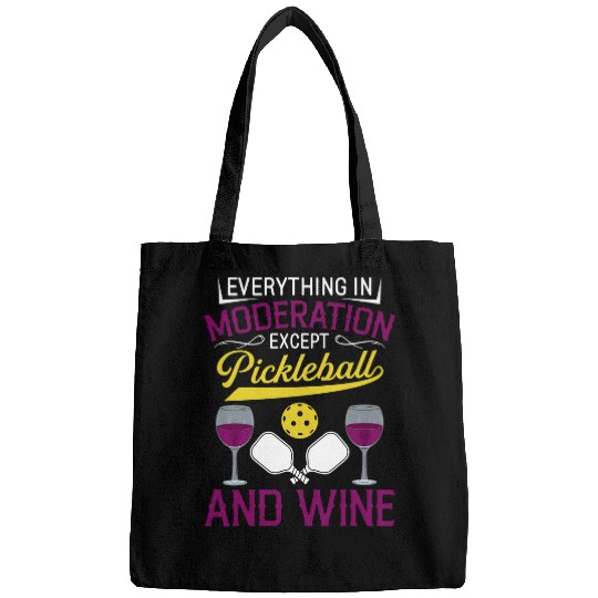 Everything In Moderation Except Pickleball And Wines 4 Bags
