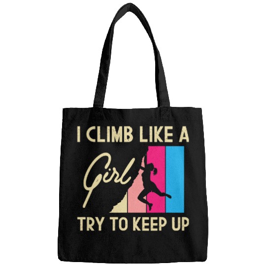 Climbing Climber I Climb Like A Girl Try To Keep Up Rock Climbing Climber 3 Climb Bags