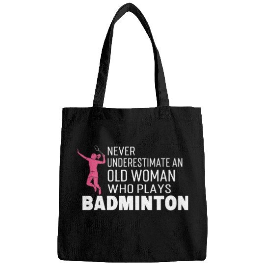 Never old woman plays badminton badminton player Bags