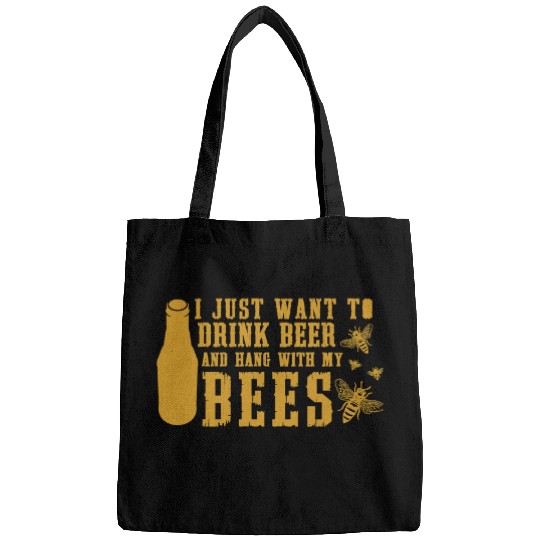 Beer Drinking I Just Want To Drink And Hang With My Bees767 Drink Alcohol Bags