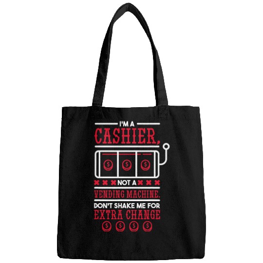 Not A Vending Machine DonT Shake For Extra Change Cashier Bags
