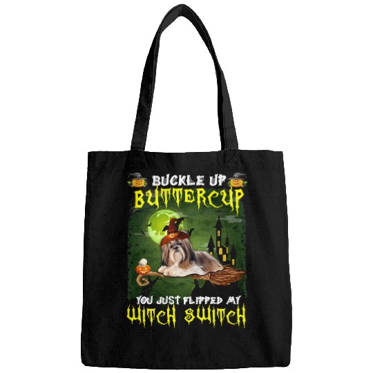 Dog Shih Tzu Buckle Up Buttercup You Just Flipped My Witch Switch 511 paw Bags