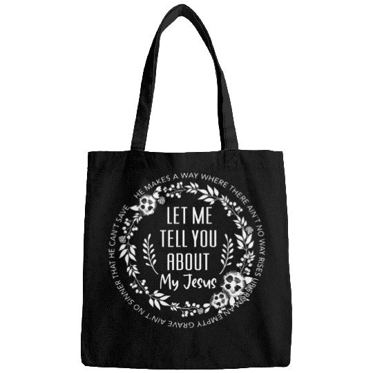 Christian Let Me Tell You About My Jesus Christian Love Christ Bags