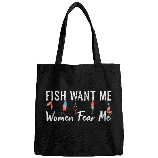 Fishing Funny Fishing Women Want Me Fish Fear Me Funny Fisherman Fisher Bags