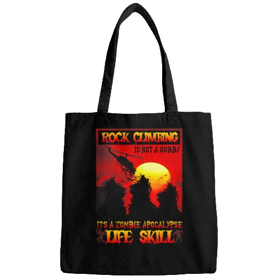 Climbing Climber Rock Climbing Is Not A Hobby Its A Zombie ApocalypseSkill Climb Bags