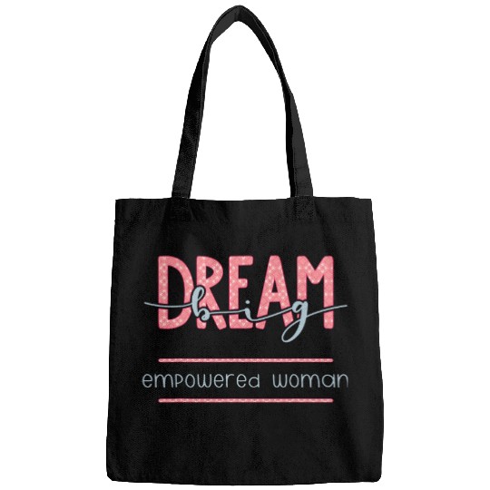 Empowered Women Feminist Gift Dream Big Bags