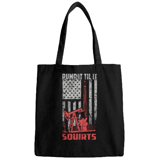 Pump It Til It Squirts Funny Oilfield Joke Flag American USA Bags
