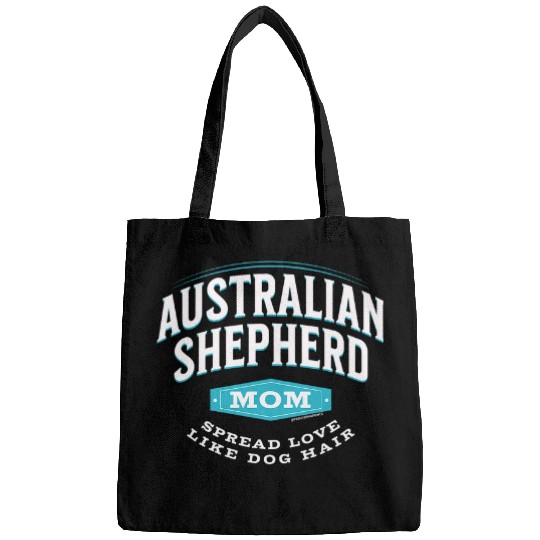 Australian Shepherd Mom Spread Love Like Dog Hair Bags