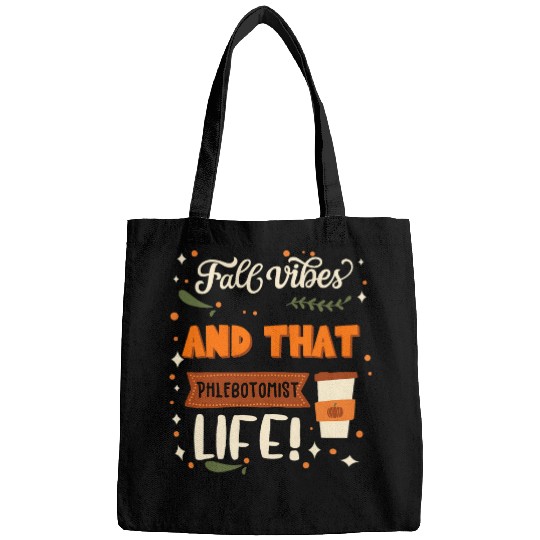 Fall Vibes And That Phlebotomist Life Funny Phlebotomist Bags