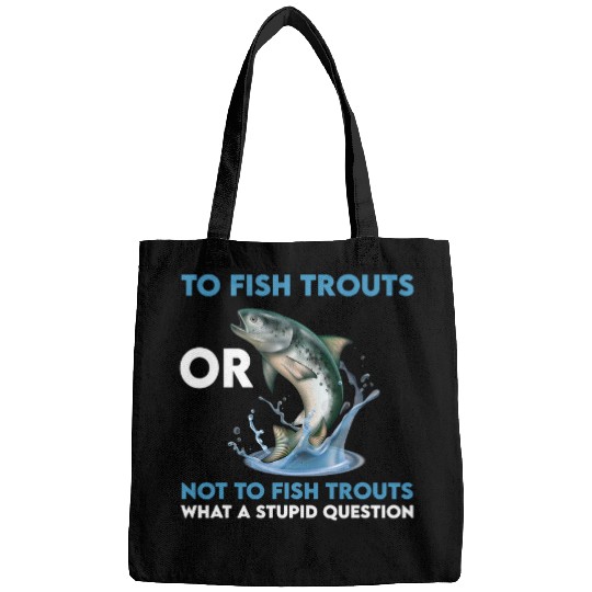 Fishing Great Trout Fishing Saying Outfit Fish Fly Tying Fisher Bags