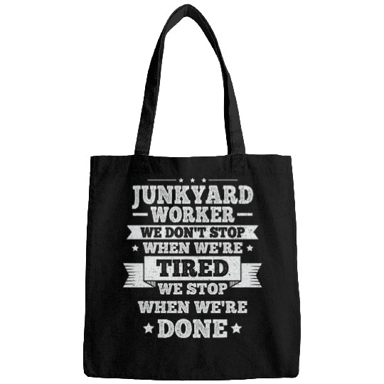 Scrapyard Junkyard Life Quote for a Junkyard Worker Bags
