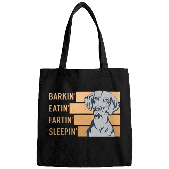 Dog Vizsla Barkin Eatin Fartin Sleepin Design for a Vizsla Owner Bags