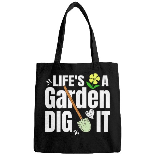 A Funny Gardening Saying Lifes A Garden Dig It Bags