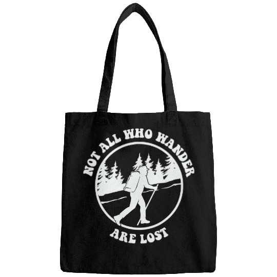 Hiking Hiker Not All Who Wander Are Lost Funny Hike Bags