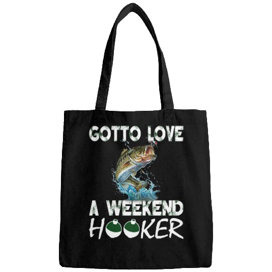 Fishing Gotta Love A Weekend Hooker T 222 Fisher Hook Fisher Bags