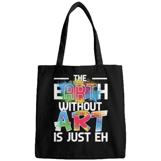 Earth Without Art is Just EH Painting Art Class Bags