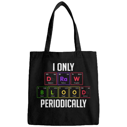 I Only Draw Blood Periodically Phlebotomist Phlebotomy Women Bags
