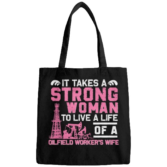 Oilfield Worker Wife Strong Woman Funny Oil Well Worker Bags