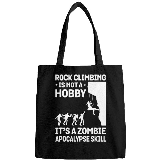 Climbing Climber Rock Climbing Is Not A Hobby Its A Zombie Apocalypse Life 3 Climb Bags