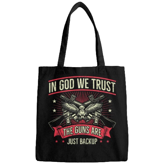 2nd Amendment In God We Trust The Guns Are Backup Bags