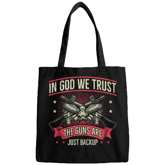 2nd Amendment In God We Trust The Guns Are Backup Bags