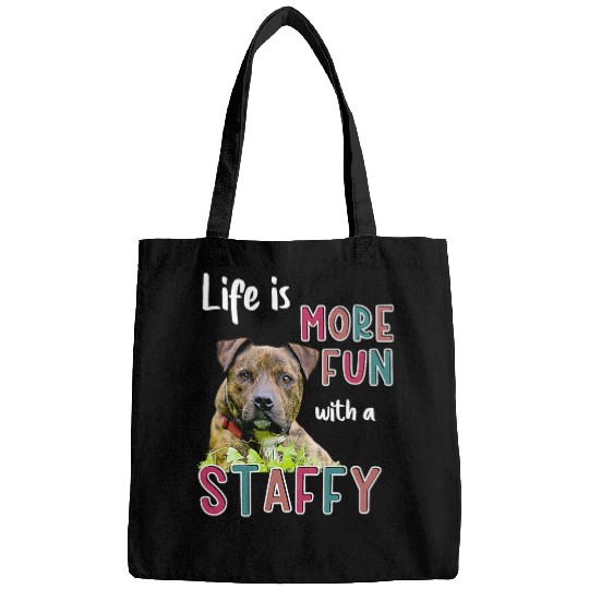 Dog Staffordshire Staffy Staffordshire Bull Terrier pet dog life is more fun Bags
