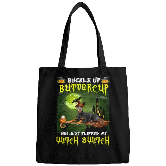 Dog Doberman Pinscher Buckle Up Buttercup You Just Flipped My Witch Switch 641 paw Bags