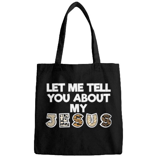 Christian Our Savior Jesus Christ Funny Let Me Tell You About My Jesus Christ Bags