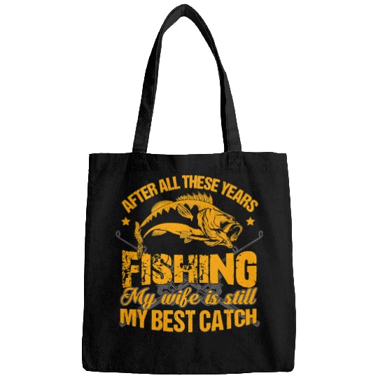 Fishing My Wife Is Still My bests Catch 88 Fisher Hook Fisher Bags