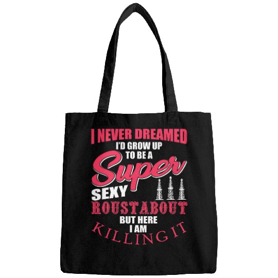 Mens Funny Roustabout Humor Oil Rig Oilfield Drillers Quote Bags