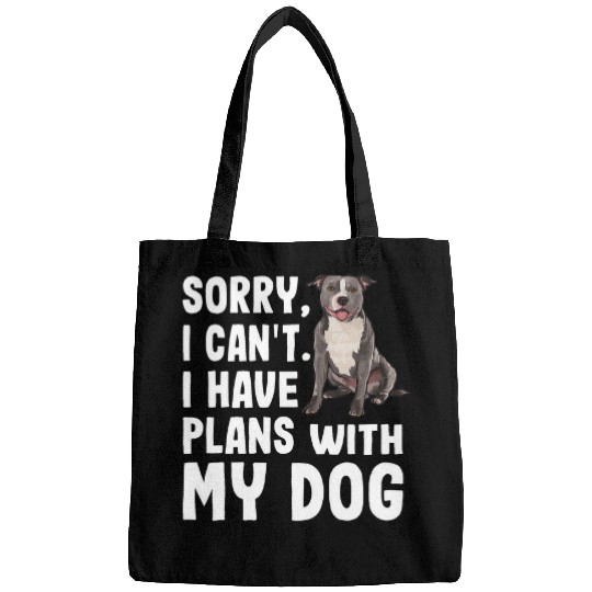 Dog Staffordshire Sorry I Cant I Have Plans With My Staffordshire Bull Terrier Bags