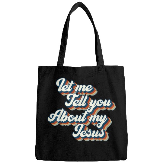 Christian Let Me Tell You About My Jesus Christian My Jesus Christ Bags