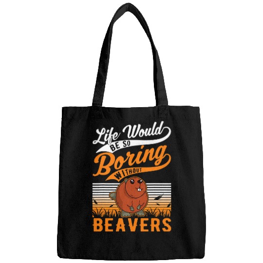 Life would be so boring without Beavers 6 Bags