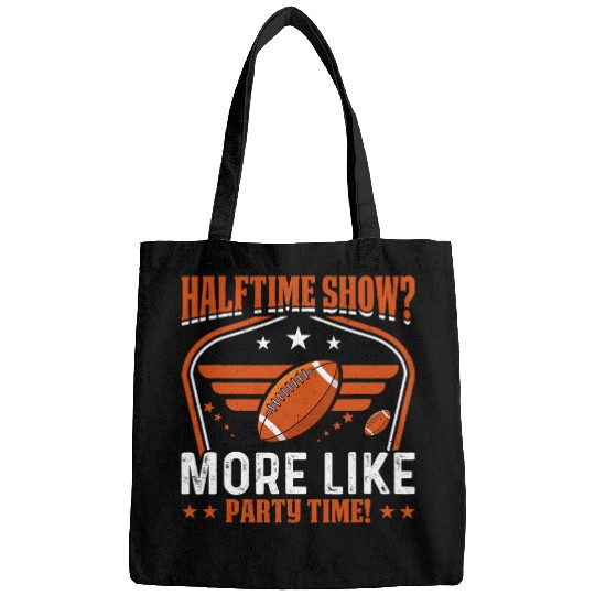 Halftime show More like party time Funny Halftime Show Bags