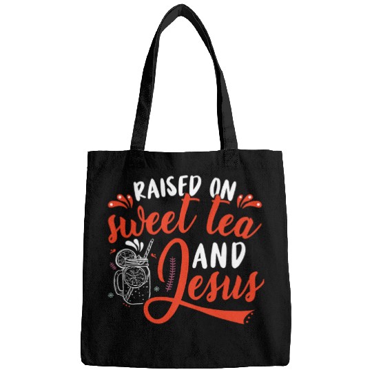 Christian Raised On Sweet Tea And Jesus Christ Bags