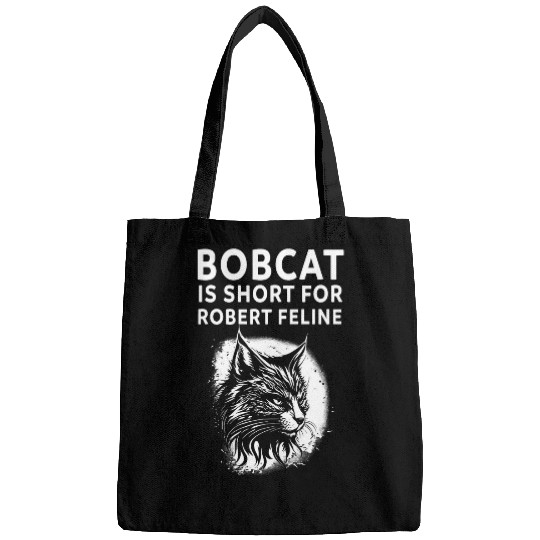 Bobcat Is Short For Robert Feline Hilarious Cat Bags