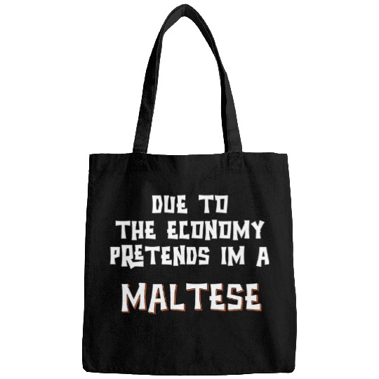 Dog Maltese Due To Economy Pretend Im A MALTESE Easy Halloween Costume Bags