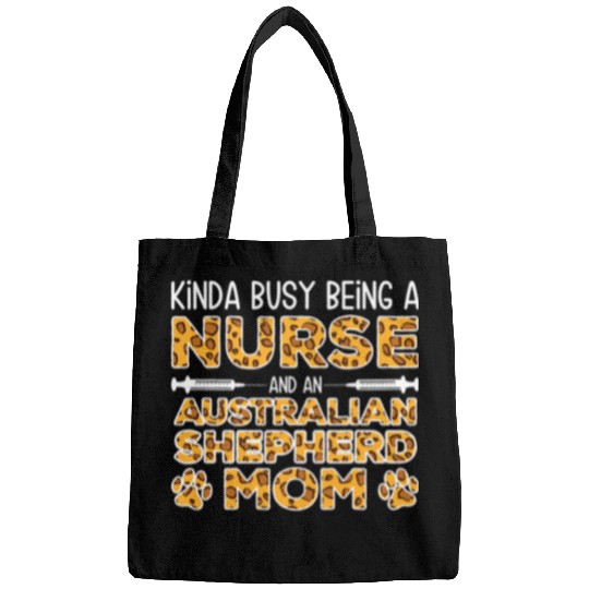 Busy Being nurses Dog Mother Australian Shepherd Mom Bags