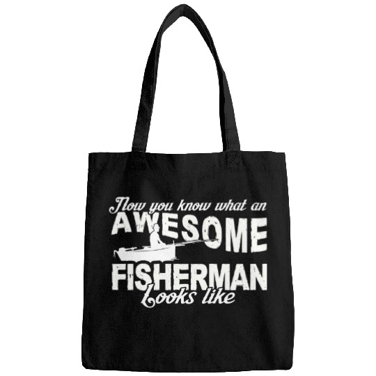 Fishing Now you knowwhat an awesome fisherman looks like 24 Fisher Hook Fisher Bags
