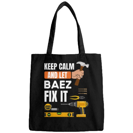 Keep calm and let Baez fix it handyman construction worker Bags