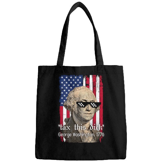 Funny George Washington Tax This D Flag Graphic 4th of July Bags