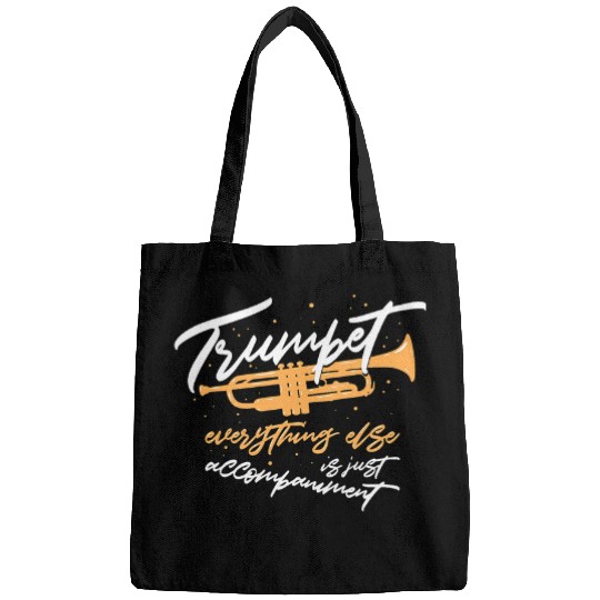 Trumpet Lover Player Everything Else Is Just Accompaniment Music Bags