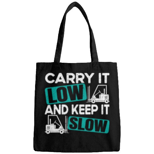 Carry It Low And Keep It Slow Forklift Operator Warehouse Bags