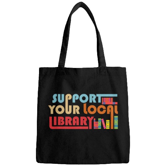 Reading Book Support Your Local Library vintages Library Lover Book Lovers Reader Bags