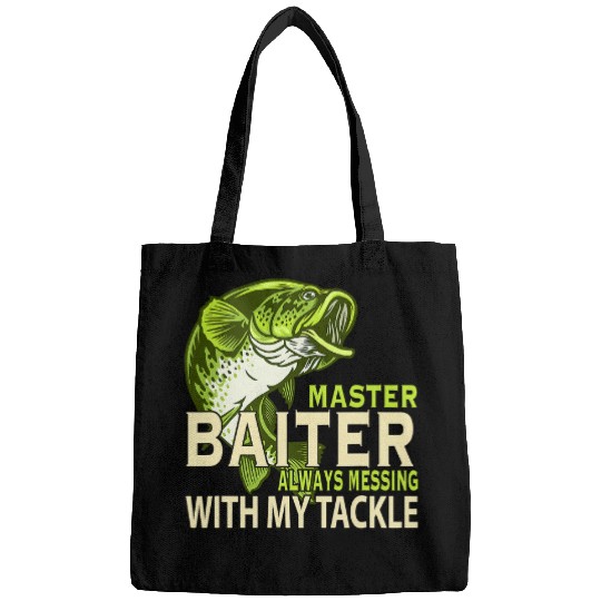 Fishing Master Baiter Always Messing With My Tackle Love Fishing Fisher Bags