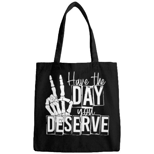 Skeletons Skulls Have The Day You Deserve Saying Skeletons Peace Sign Skull Bags